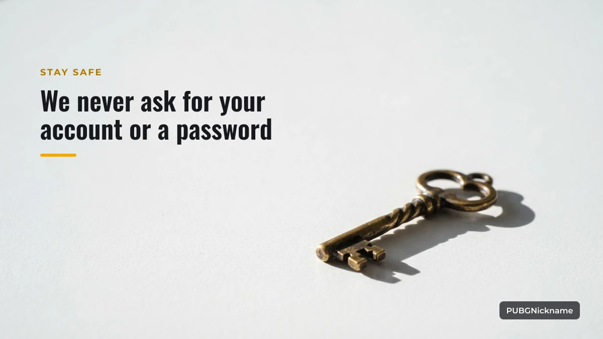 PUBGNickname never asks for your game account, player ID, password or payment