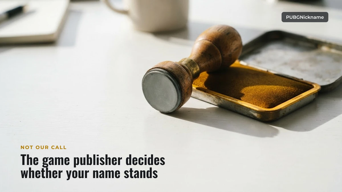 The game publisher decides whether a PUBG Mobile or BGMI nickname is allowed, not PUBGNickname