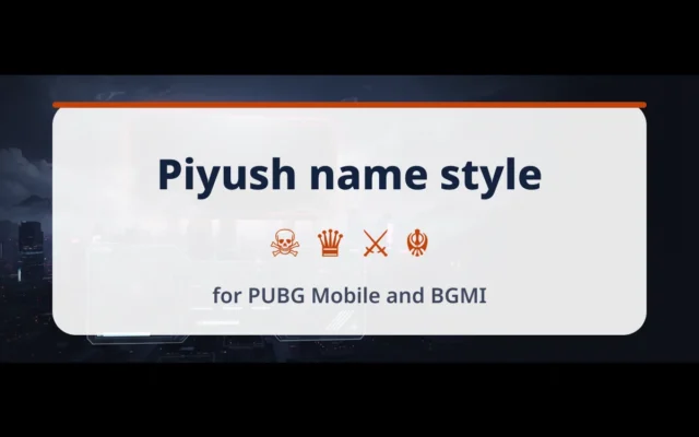 Piyush Name Style: 100+ Names to Copy (2026) | PUBGNickname
